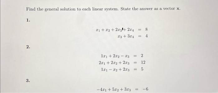 Solved Find the general solution to each linear system. | Chegg.com