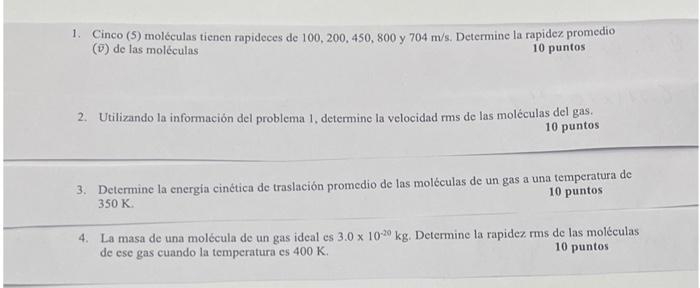 1. Cinco (5) moléculas tienen rapideces de 100, 200, 450, 800 y 704 m/s. Determine la rapidez promedio (v) de las moléculas 1