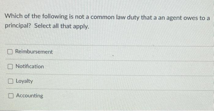 Solved Which of the following is not a common law duty that | Chegg.com