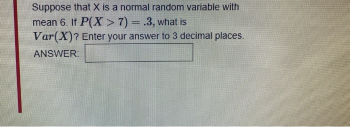 Solved Suppose that X is a normal random variable with mean | Chegg.com