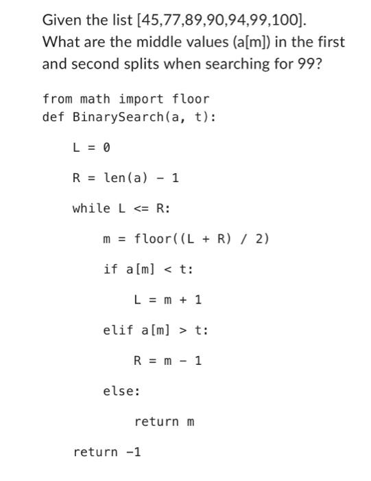 Solved Given the list [45,77,89,90,94,99,100]. What are the | Chegg.com