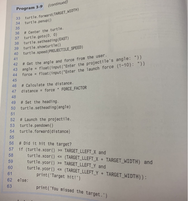 (continued) program 3-9 33 turtle. forward(target_width) 34 turtle.penup() 35 36 # center the turtle. 37 turtle.goto(0, 0) 38