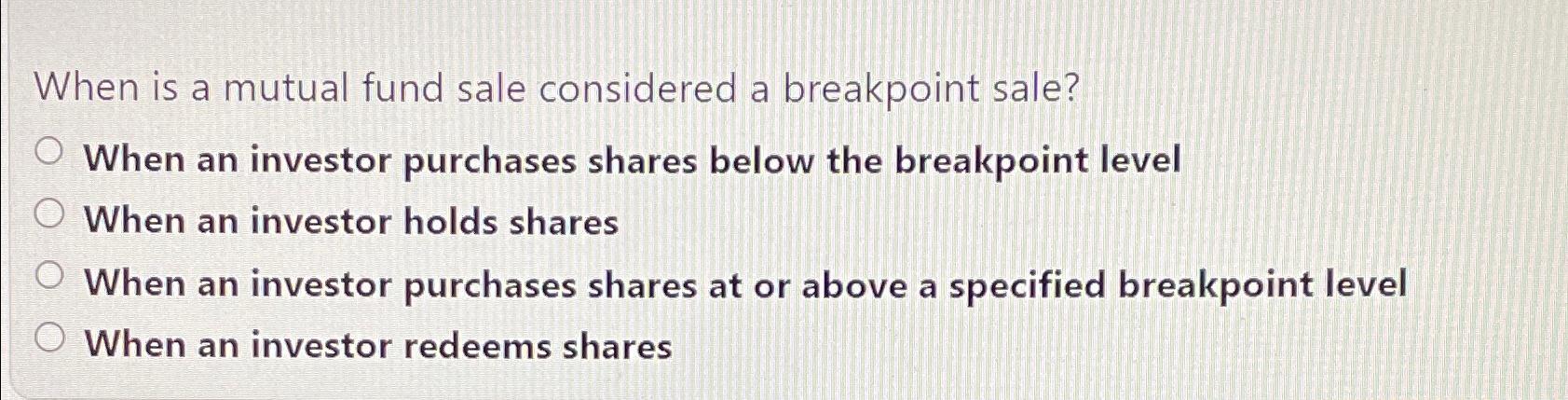 Solved When is a mutual fund sale considered a breakpoint | Chegg.com