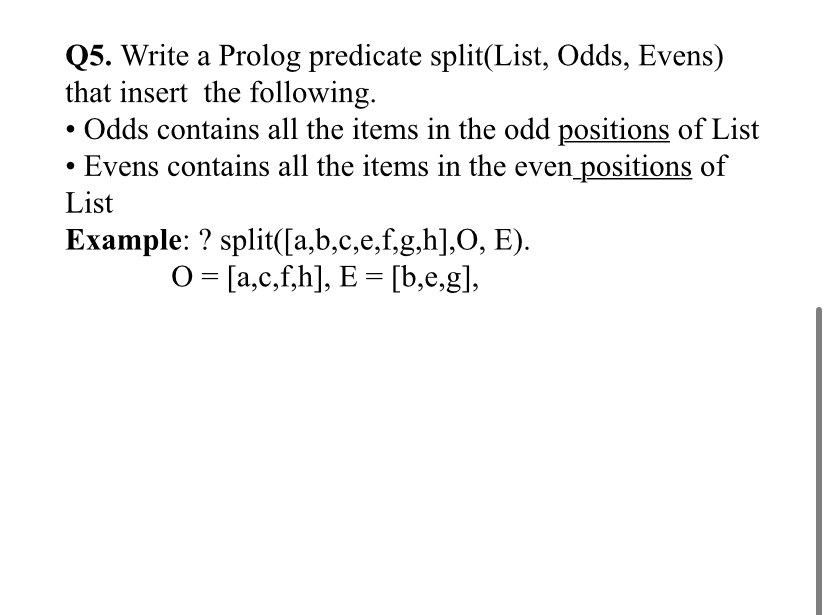 Solved Q5. ﻿Write a Prolog predicate split(List, ﻿Odds, | Chegg.com