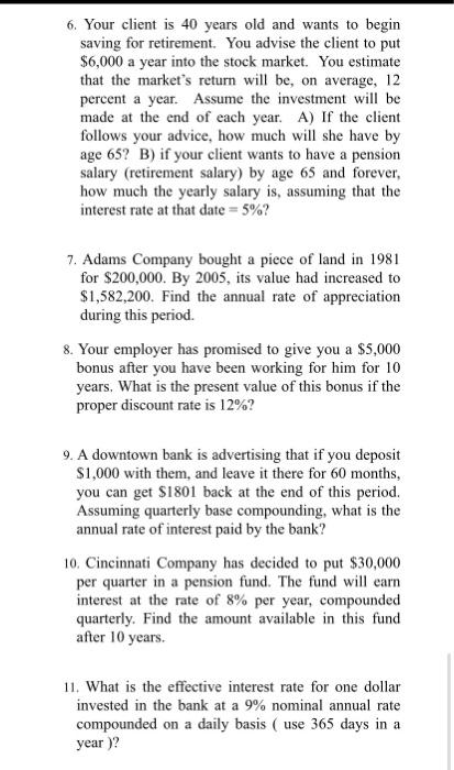 6. Your client is 40 years old and wants to begin saving for retirement. You advise the client to put \( \$ 6,000 \) a year i