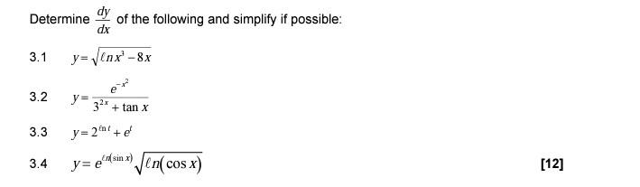 Determine of the following and simplify if possible: dx 3.1 y= nx - 8x 3.2 y= 3* + tan x 3.3 y=20+ el 3.4 y=e Asin x) * Jen(c