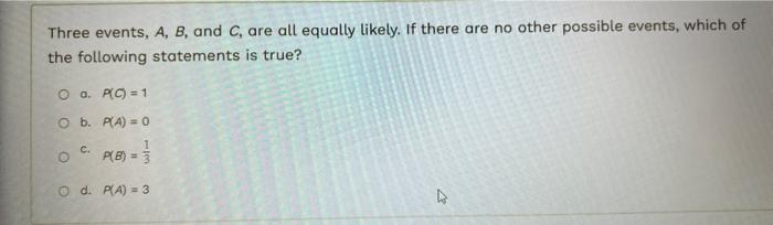 Solved Three Events, A,B, And C, Are All Equally Likely. If | Chegg.com