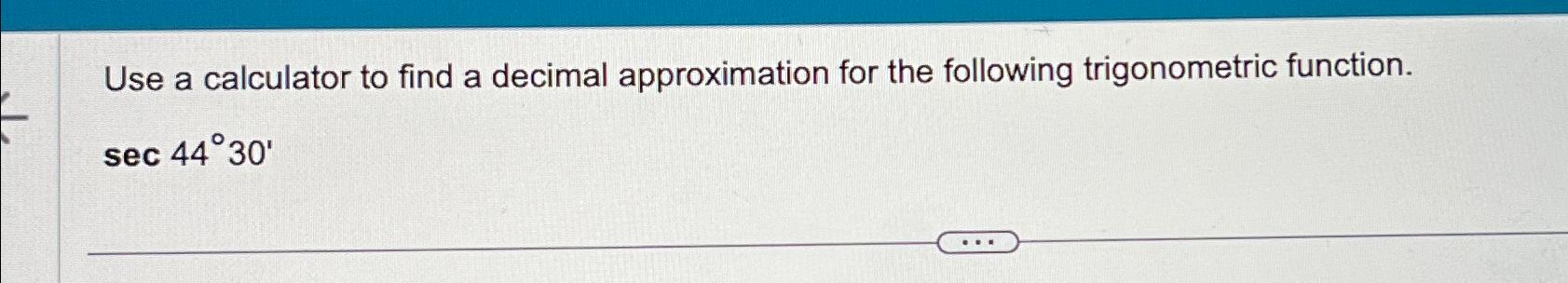 Solved Use a calculator to find a decimal approximation for | Chegg.com
