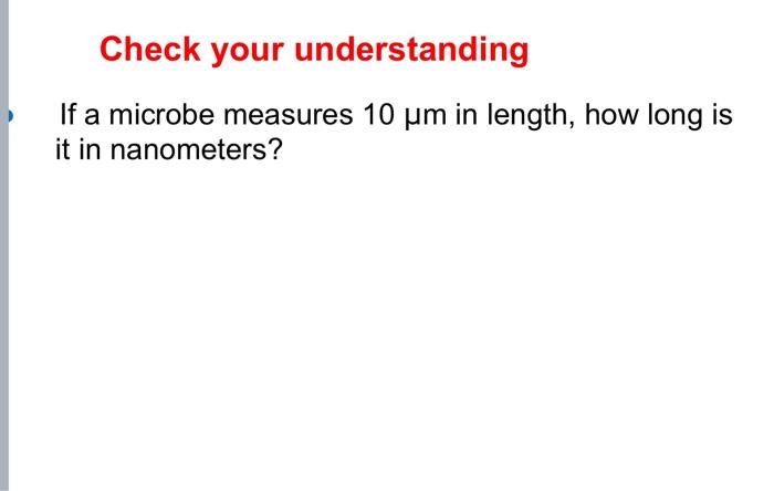 Solved If a microbe measures 10μm in length, how long is it