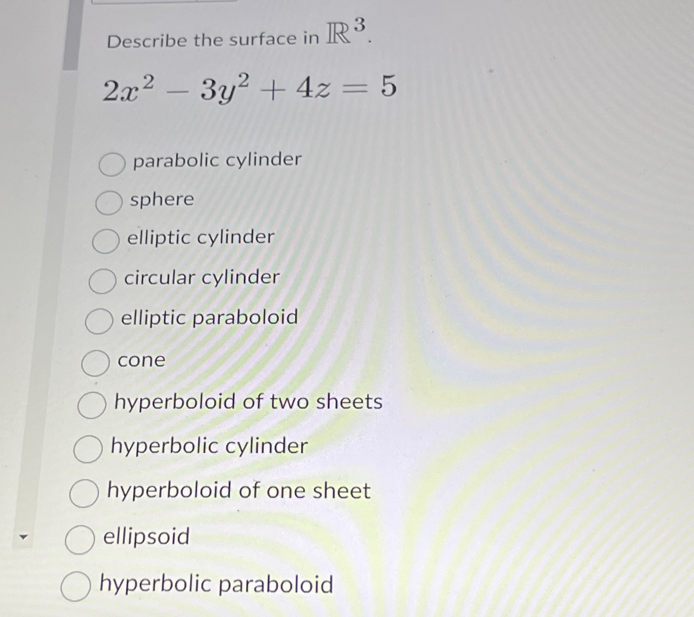 Solved Describe the surface in R3.2x2-3y2+4z=5parabolic | Chegg.com