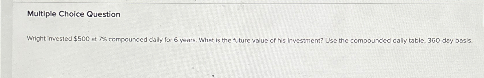 Solved Multiple Choice QuestionWright invested $500 ﻿at 7% | Chegg.com