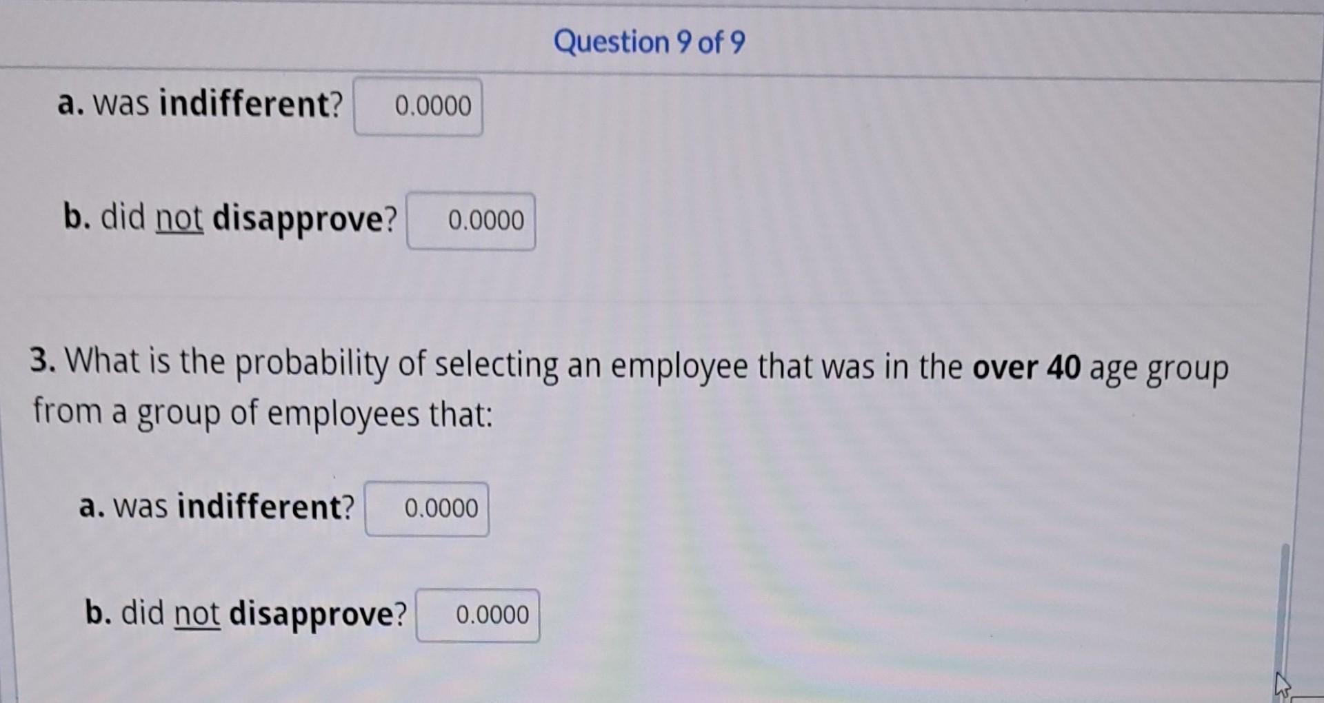 a. was indifferent?
b. did not disapprove?
3. What is the probability of selecting an employee that was in the over \( \mathb