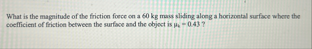 Solved What is the magnitude of the friction force on a 60 | Chegg.com
