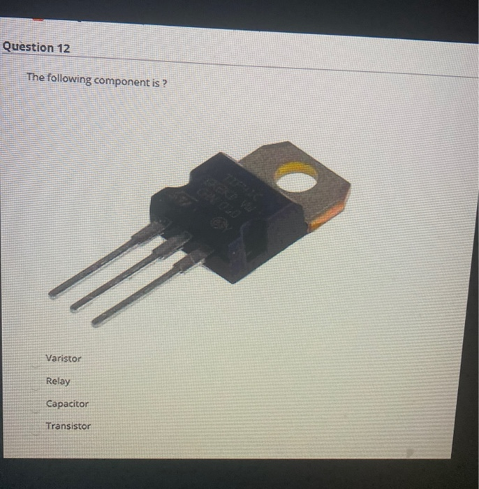 Solved Question 12 The following component is? Varistor