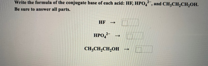Solved Write The Formula Of The Conjugate Base Of Each Ac