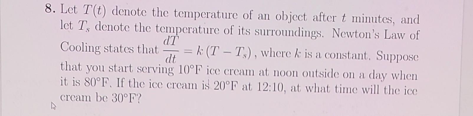 Solved 8. Let T(t) denote the temperature of an object after | Chegg.com