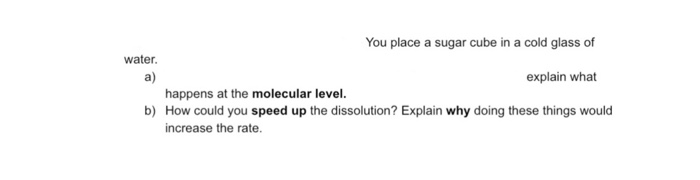 Solved You place a sugar cube in a cold glass of water. a) | Chegg.com