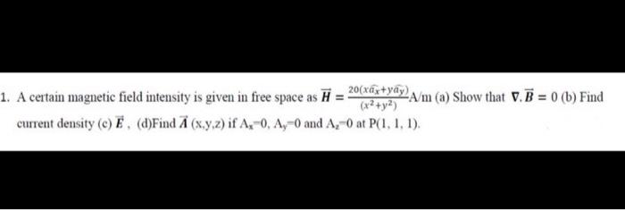 Solved 1. A Certain Magnetic Field Intensity Is Given In | Chegg.com