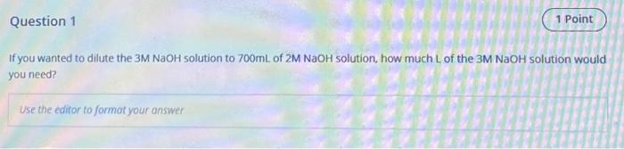 Solved If you wanted to dilute the 3MNaOH solution to 700 mL | Chegg.com