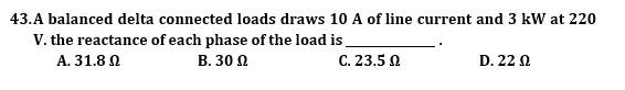 Solved 43.A balanced delta connected loads draws 10 A of | Chegg.com