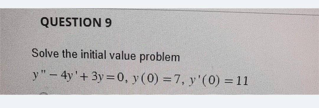 Solve the initial value problem \[ y^{\prime \prime}-4 y^{\prime}+3 y=0, y(0)=7, y^{\prime}(0)=11 \]