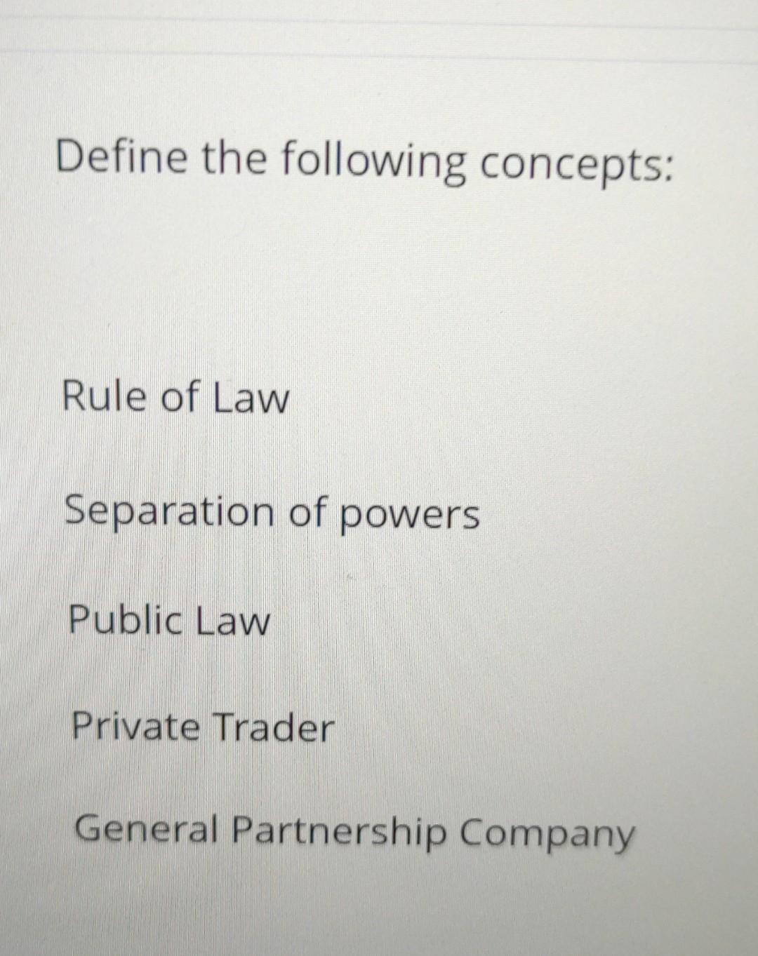 Solved Define The Following Concepts: Rule Of Law Separation | Chegg.com