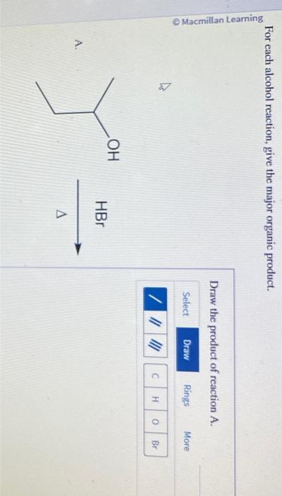 For each alcohol reaction, give the major organic product.
Draw the product of reaction \( A \).