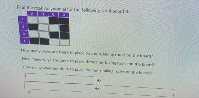 Solved Find the rook polynomial for the following 4 x 4 | Chegg.com