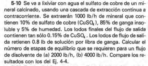 5-10 Se va a lixiviar con agua el sulfato de cobre de un mineral calcinado, usando una cascada de extracción continua a contr