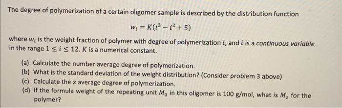 The degree of polymerization of a certain oligomer sample is described by the distribution function
\[
w_{i}=K\left(i^{3}-i^{