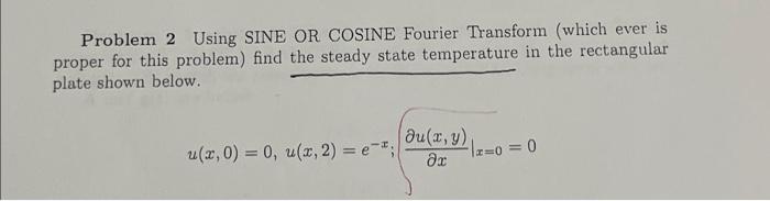 Solved Problem 2 Using SINE OR COSINE Fourier Transform | Chegg.com