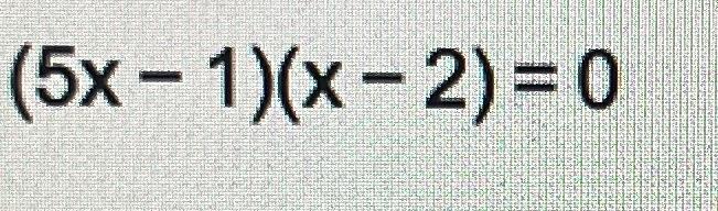 Solved (5x−1)(x−2)=0 | Chegg.com