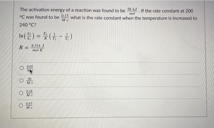 Solved The Activation Energy Of A Reaction Was Found To Be | Chegg.com