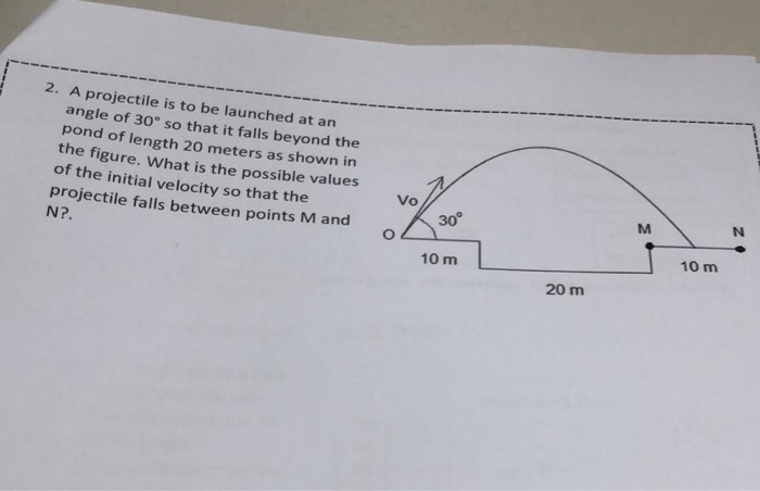 Solved 2. A projectile is to be launched at an angle of 30° | Chegg.com