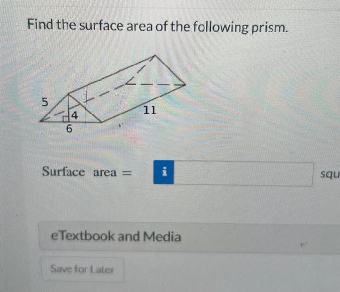 Solved Find the surface area of the following prism. Surface | Chegg.com
