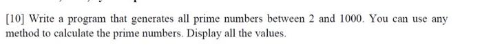 Solved [10] Write a program that generates all prime numbers | Chegg.com