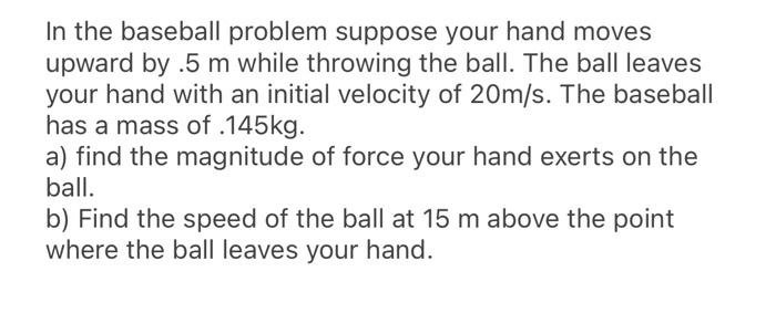 Solved In the baseball problem suppose your hand moves | Chegg.com