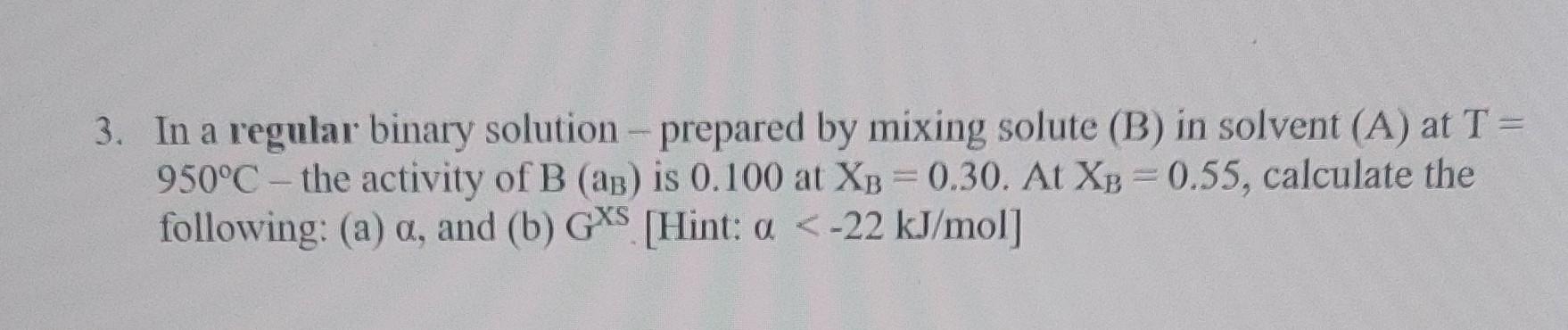 Solved 3. In A Regular Binary Solution - Prepared By Mixing | Chegg.com