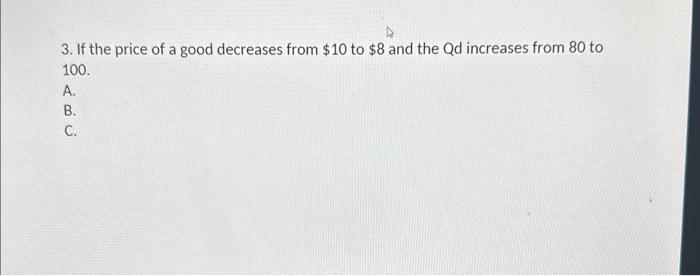 Solved 3. If the price of a good decreases from $10 to $8 | Chegg.com