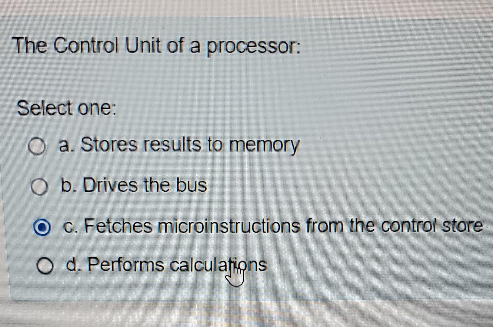 Solved The Control Unit of a processor: Select one: a. | Chegg.com