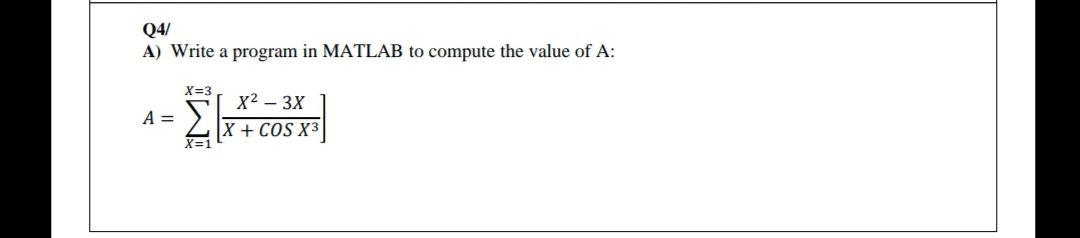 Solved Q4/ A) Write a program in MATLAB to compute the value | Chegg.com
