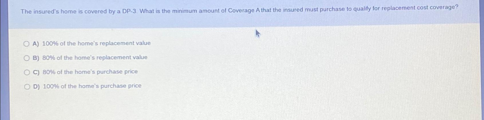 Solved The insured's home is covered by a DP-3. ﻿What is the | Chegg.com