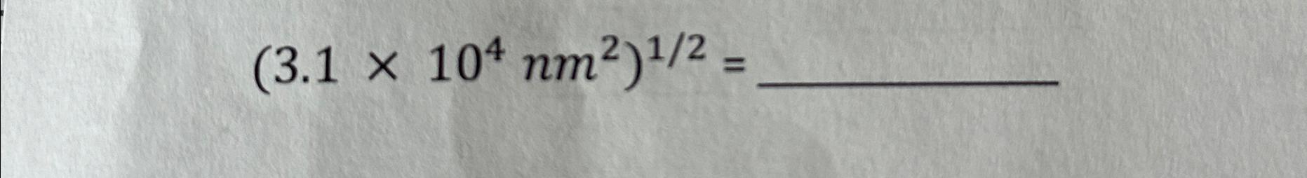 Solved (3.1×104nm2)12= | Chegg.com
