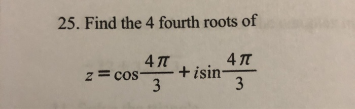 solved-25-find-the-4-fourth-roots-of-chegg