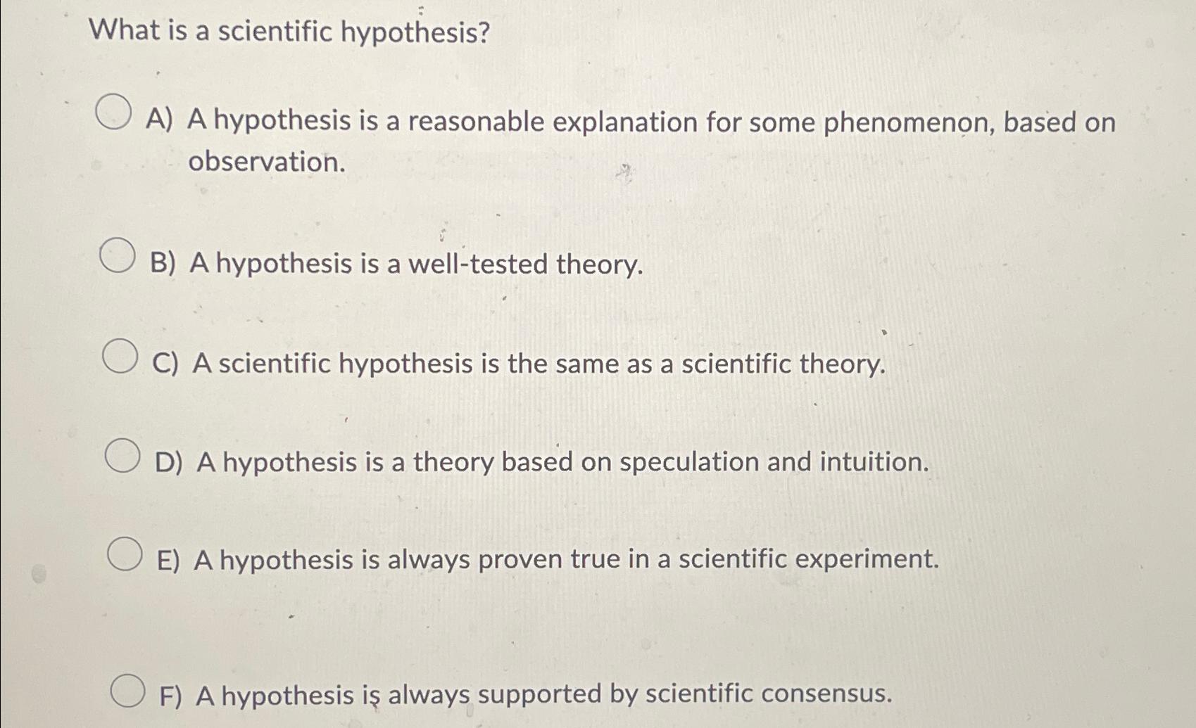 Solved What is a scientific hypothesis?A) ﻿A hypothesis is a