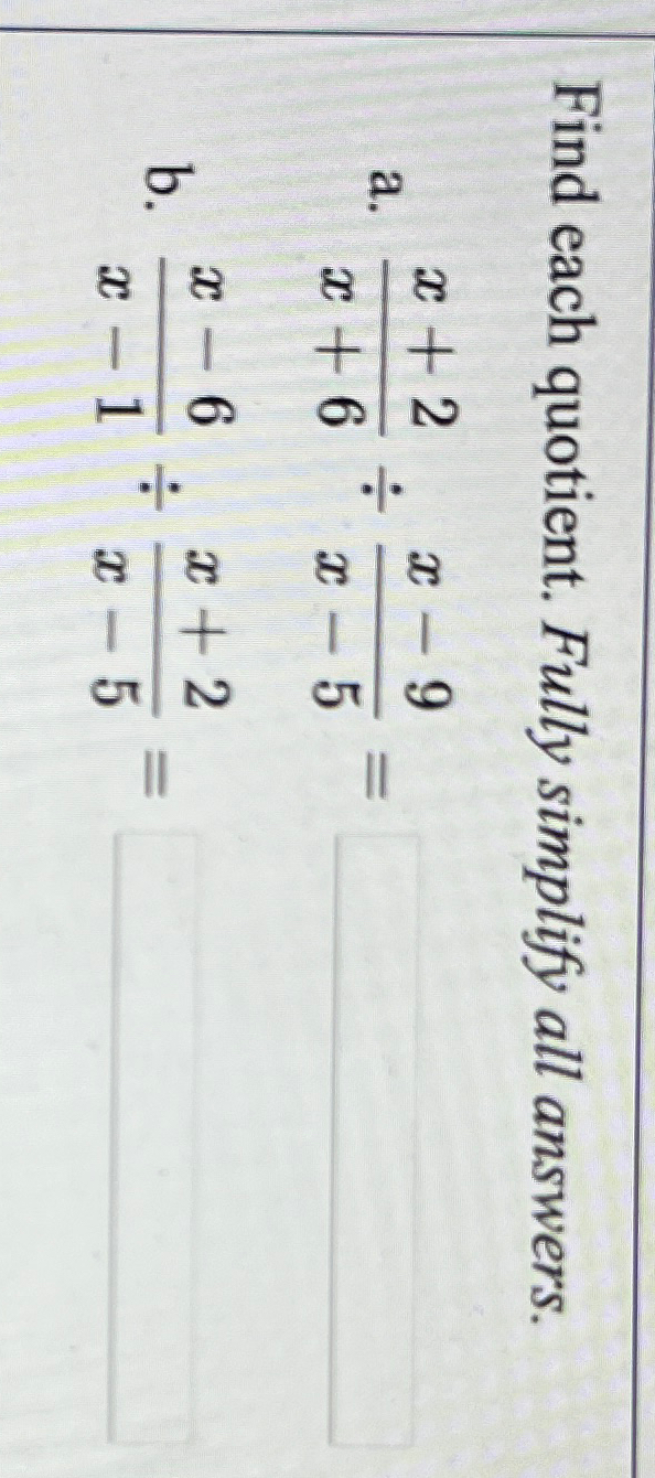 Solved Find each quotient. Fully simplify all | Chegg.com