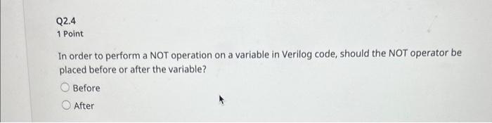 Solved Q2.4 1 Point In order to perform a NOT operation on a | Chegg.com