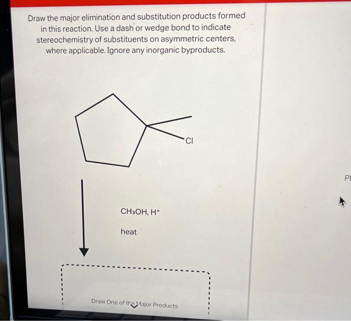 Solved Draw the major elimination and substitution products