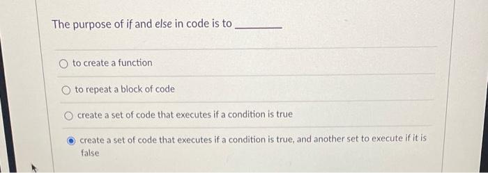Solved The purpose of if and else in code is to to create a | Chegg.com