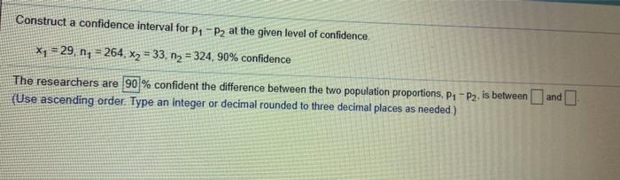Solved Construct a confidence interval for P1-P2 at the | Chegg.com
